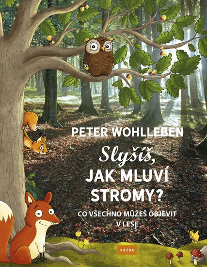 Wohlleben Peter: Slyšíš, jak mluví stromy? - Co všechno můžeš objevit v lese Wohlleben Peter: Slyšíš, jak mluví stromy? - Co všechno můžeš objevit v lese