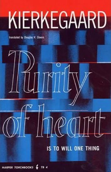 Kierkegaard Soren: Purity of Heart is to Will One Thing