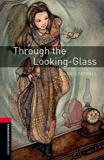Carroll Lewis: Oxford Bookworms Library 3 Through the Looking-glass (New Edition)