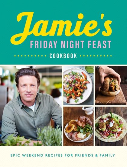 Oliver Jamie: Jamie´s Friday Night Feast