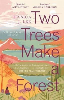Lee Jessica J.: Two Trees Make a Forest : On Memory, Migration and Taiwan