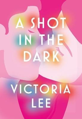 Lee Victoria: A Shot in the Dark: A deeply romantic love story you will never forget