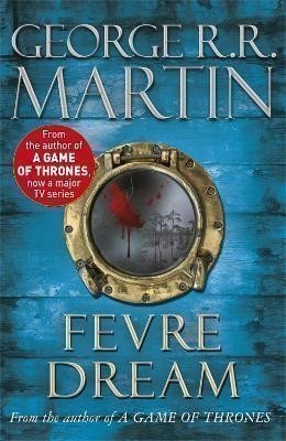 Martin George R. R.: Fevre Dream: The 40th anniversary of a classic southern gothic novel