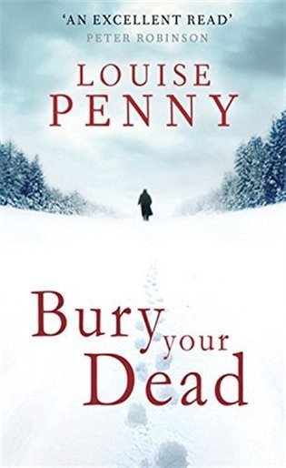 Pennyová Louise: Bury Your Dead (Inspector Gamache 6)