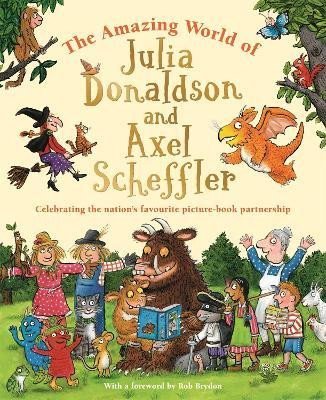 Donaldsonová Julia: The Amazing World of Julia Donaldson and Axel Scheffler: Discover the wonde