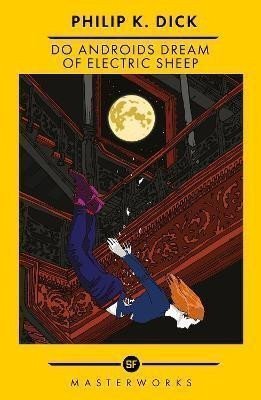 Dick Philip K.: Do Androids Dream Of Electric Sheep?: The Best of the SF Masterworks