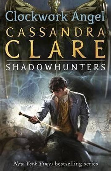 Clareová Cassandra: Clockwork Angel - The Infernal Devices Book 1