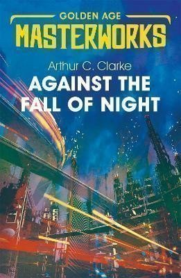 Clarke Arthur C.: Against the Fall of Night