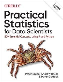 Bruce Peter: Practical Statistics for Data Scientists: 50+ Essential Concepts Using R an