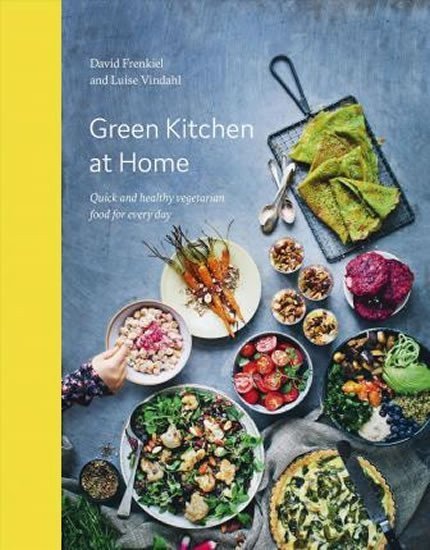 Frenkiel David: Green Kitchen at Home : Quick and Healthy Food for Every Day