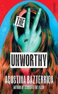 Bazterrica Agustina: Unworthy