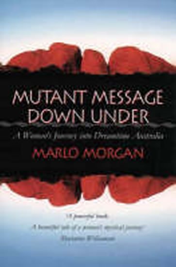 Morganová Marlo: Mutant Message Down Under
