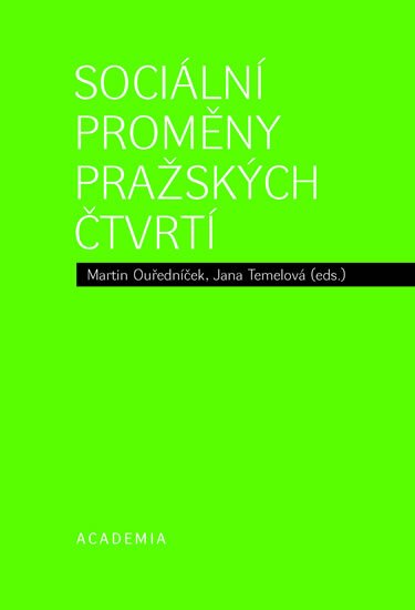 Ouředníček M., Temelová J.: Sociální proměny pražských čtvrtí Ouředníček M., Temelová J.: Sociální proměny pražských čtvrtí