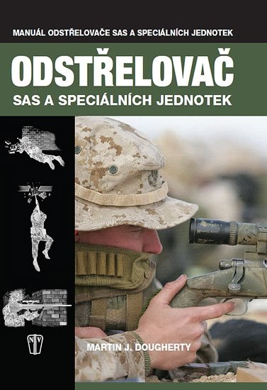 Dougherty Martin J.: Odstřelovač SAS a speciálních jednotek Dougherty Martin J.: Odstřelovač SAS a speciálních jednotek