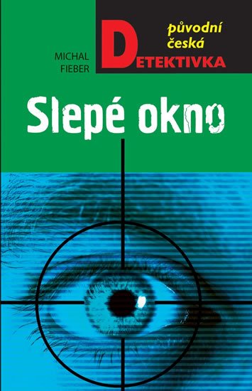 Fieber Michal: Slepé okno Fieber Michal: Slepé okno