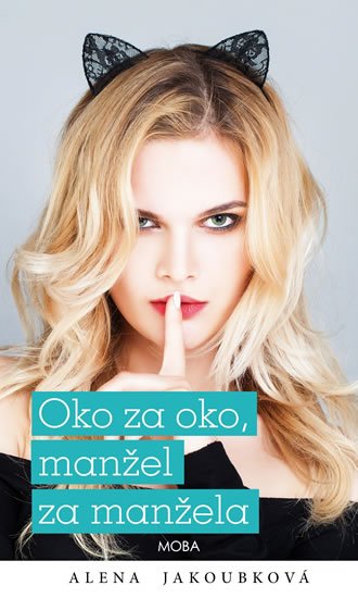 Jakoubková Alena: Oko za oko, manžel za manžela Jakoubková Alena: Oko za oko, manžel za manžela