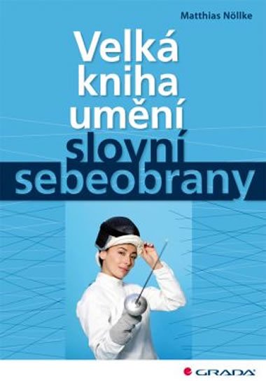 Nöllke Matthias: Velká kniha umění slovní sebeobrany Nöllke Matthias: Velká kniha umění slovní sebeobrany