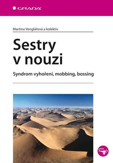 Venglářová Martina: Sestry v nouzi - syndrom vyhoření, mobbing, bossing