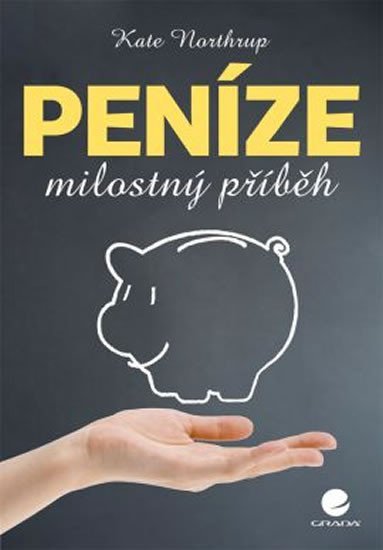 Northrupová Kate: Peníze milostný příběh - Zbavte se finančních těžkostí jednou provždy