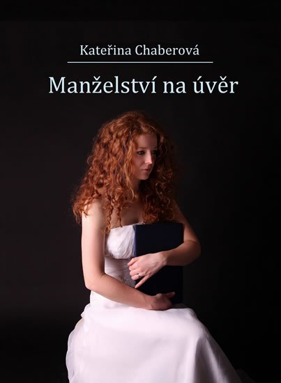 Chaberová Kateřina: Manželství na úvěr Chaberová Kateřina: Manželství na úvěr