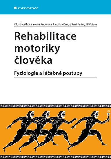 Švestková Olga: Rehabilitace motoriky člověka - Fyziologie a léčebné postupy