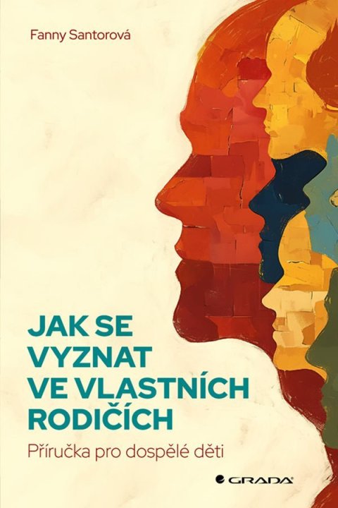Santorová Fanny: Jak se vyznat ve vlastních rodičích - Příručka pro dospělé děti