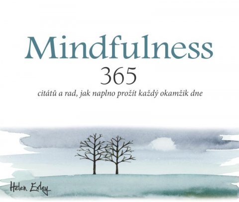 Exleyová Helen: Mindfulness - 365 citátů a rad, jak naplno prožít každý okamžik Exleyová Helen: Mindfulness - 365 citátů a rad, jak naplno prožít každý okamžik