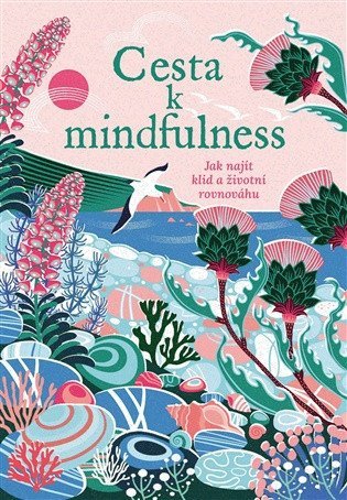 : Cesta k mindfulness - Jak najít klid a životní rovnováhu