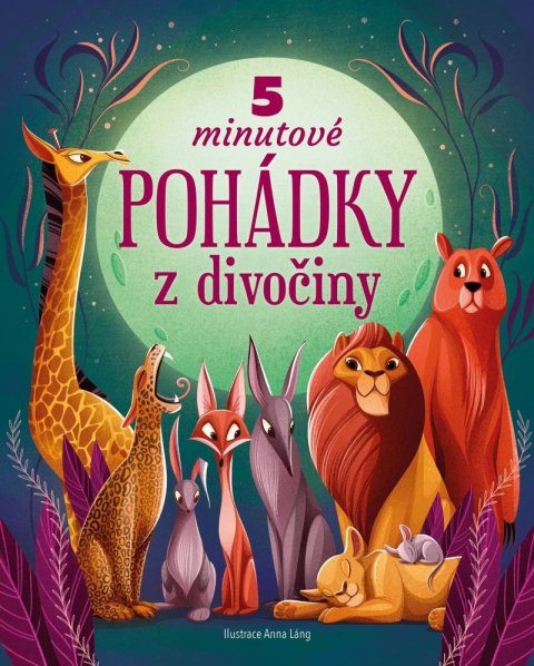 Láng Anna: 5minutové pohádky z divočiny