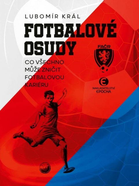 Král Lubomír: Fotbalové osudy - Co všechno může zničit fotbalovou kariéru (BOX 3 knihy) Král Lubomír: Fotbalové osudy - Co všechno může zničit fotbalovou kariéru (BOX 3 knihy)