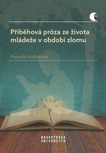Hrdličková Marcela: Příběhová próza ze života mládeže v období zlomu
