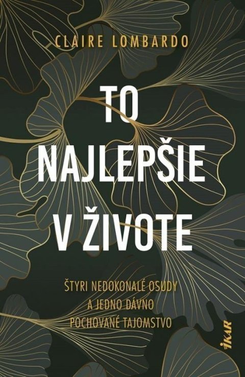 Lombardo Claire: To najlepšie v živote - Štyri nedokonalé osudy a jedno dávno pochované tajo