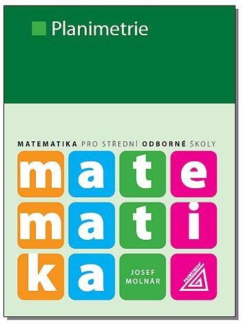 Molnár Josef: Matematika pro SOŠ - Planimetrie