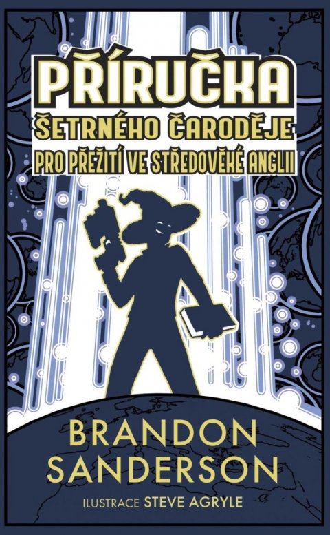 Sanderson Brandon: Šetrný čaroděj - Příručka šetrného čaroděje pro přežití ve středověké Angli Sanderson Brandon: Šetrný čaroděj - Příručka šetrného čaroděje pro přežití ve středověké Angli
