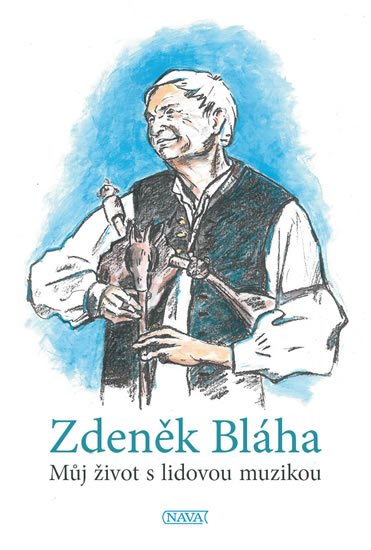 Bláha Zdeněk: Můj život s lidovou muzikou