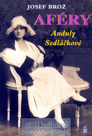 Brož Josef: Aféry Anduly Sedláčkové