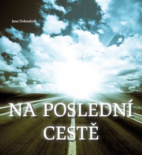 Dohnalová Jana: Na poslední cestě Dohnalová Jana: Na poslední cestě