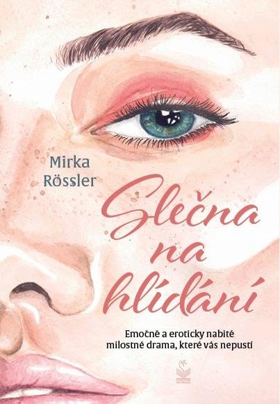 Rössler Mirka: Slečna na hlídání - Emočně a eroticky nabité milostné drama, které vás nepu Rössler Mirka: Slečna na hlídání - Emočně a eroticky nabité milostné drama, které vás nepu