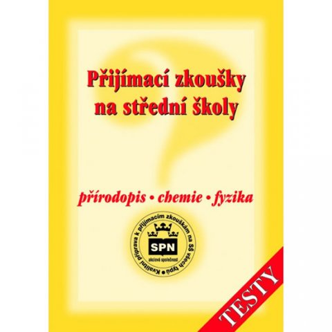 neuveden: Přijímací zkoušky na střední školy - Přírodopis - chemie - fyzika neuveden: Přijímací zkoušky na střední školy - Přírodopis - chemie - fyzika