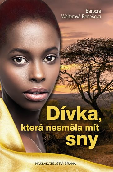 Walterová Benešová Barbora: Dívka, která nesměla mít sny