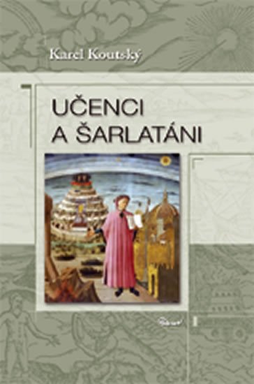 Koutský Karel: Učenci a šarlatáni Koutský Karel: Učenci a šarlatáni