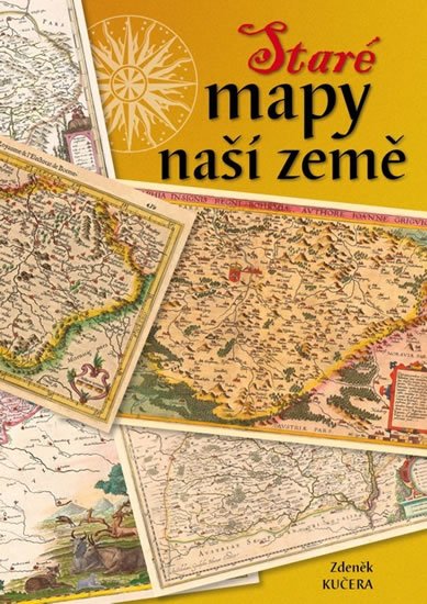Kučera Zdeněk: Staré mapy naší země