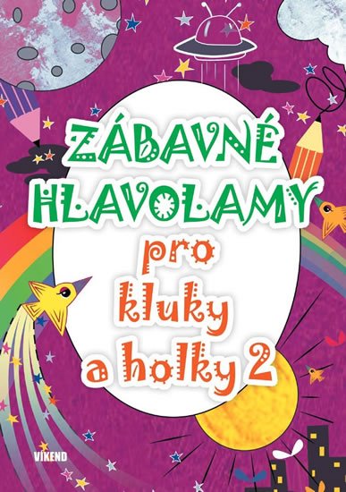 kolektiv autorů: Zábavné hlavolamy pro kluky a holky 2 kolektiv autorů: Zábavné hlavolamy pro kluky a holky 2