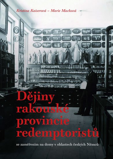 Macková Marie: Dějiny rakouské provincie redemptoristů se zaměřením na domy v oblastech če Macková Marie: Dějiny rakouské provincie redemptoristů se zaměřením na domy v oblastech če
