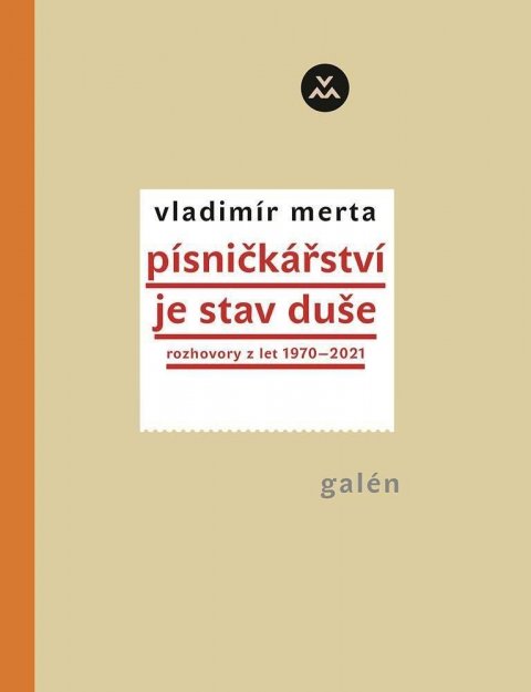 Merta Vladimír: Písničkářství je stav duše - Rozhovory z let 1970-2021 Merta Vladimír: Písničkářství je stav duše - Rozhovory z let 1970-2021