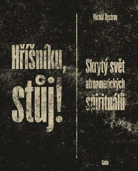 Bystrov Michal: Hříšníku, stůj! - Skrytý svět afroamerických spirituálů