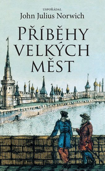 Norwich John Julius: Příběhy velkých měst Norwich John Julius: Příběhy velkých měst
