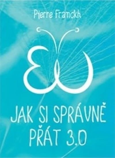 Franckh Pierre: Jak si správně přát 3.0 Franckh Pierre: Jak si správně přát 3.0