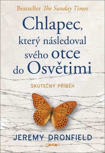 Dronfield Jeremy: Chlapec, který následoval svého otce do Osvětimi Dronfield Jeremy: Chlapec, který následoval svého otce do Osvětimi