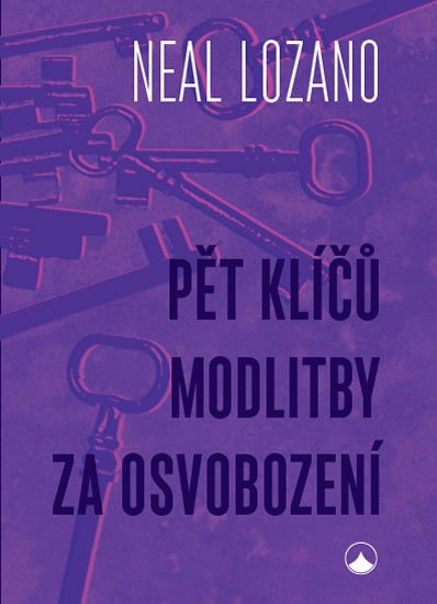 Lozano Neal: Pět klíčů modlitby za osvobození
